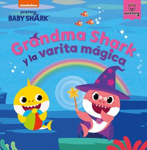 GRANDMA SHARK Y LA VARITA MÁGICA
