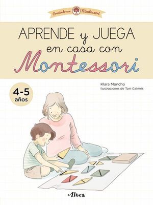 APRENDE Y JUEGA EN CASA CON MONTESSORI (4 - 5 AÑOS)