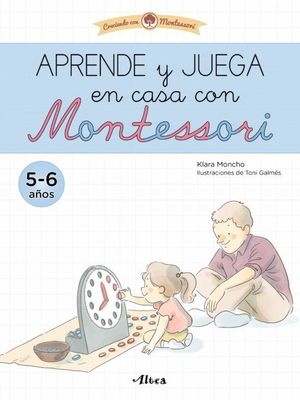 APRENDE Y JUEGA EN CASA CON MONTESSORI (5 - 6 AÑOS)