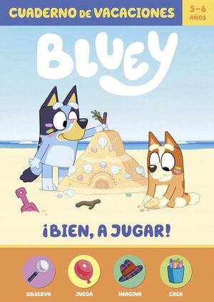 BLUEY. CUADERNO DE VACACIONES - ¡BIEN! ¡ES VERANO! (5-6 AÑOS)