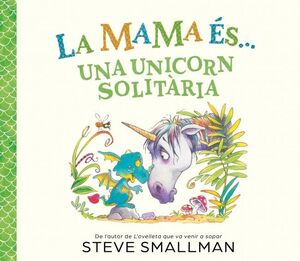 MAMA ÉS... UNA UNICORN SOLITÀRIA, LA