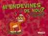 M´ENDEVINES DE NOU?