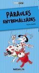 PARAULES ENTREMALIADES
