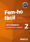 FEM-HO FÀCIL - INTERMEDI 2 -CATALÀ PER ADULTS