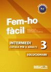 FEM-HO FÀCIL - INTERMEDI 3 - SOLUCIONARI
