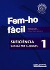 FEM-HO FÀCIL - SUFICIÈNCIA 1 - CATALÀ PER ADULTS