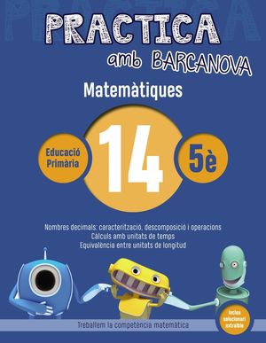 MATEMÀTIQUES 14 - PRACTICA AMB BARCANOVA - 5È EDUCACIÓ PRIMÀRIA