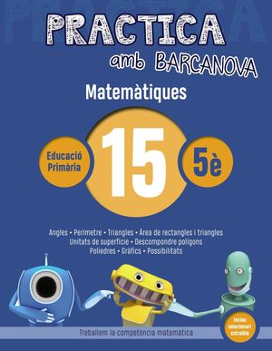 MATEMÀTIQUES 15 - PRACTICA AMB BARCANOVA - 5È EDUCACIÓ PRIMÀRIA