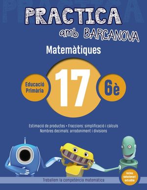 MATEMÀTIQUES 17 - PRACTICA AMB BARCANOVA - 6È EDUCACIÓ PRIMÀRIA