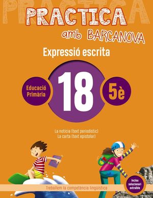 EXPRESSIÓ ESCRITA 18 - PRACTICA AMB BARCANOVA - 5È EDUCACIÓ PRIMÀRIA