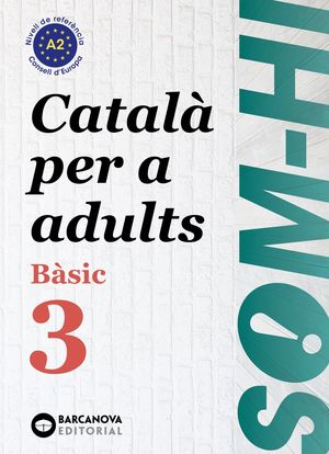 SOM-HI! BÀSIC 3 ( A2 ) CATALÀ PER A ADULTS