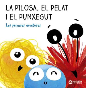 PILOSA, EL PELAT I EL PUNXEGUT, LA. LES PRIMERES AVENTURES