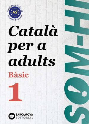 SOM-HI! BÀSIC 1. CATALÀ PER A ADULTS A2 (EDICIO 2024)