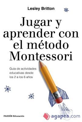 JUGAR Y APRENDER CON EL METODO MONTESSORI