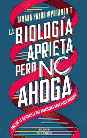 BIOLOGÍA APRIETA, PERO NO AHOGA, LA