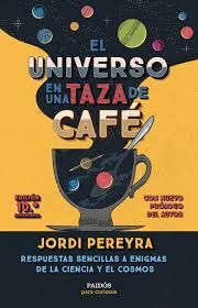 UNIVERSO EN UNA TAZA DE CAFÉ (10.º ANIVERSARIO), EL
