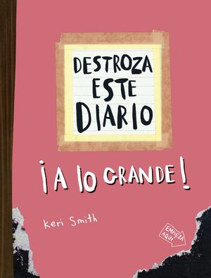 DESTROZA ESTE DIARIO (A LO GRANDE)