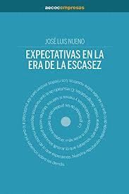 EXPECTATIVAS EN LA ERA DE LA ESCASEZ