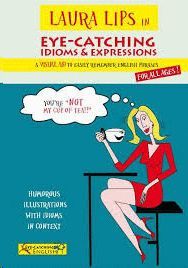 EYE-CATCHING IDIOMS & EXPRESSIONS