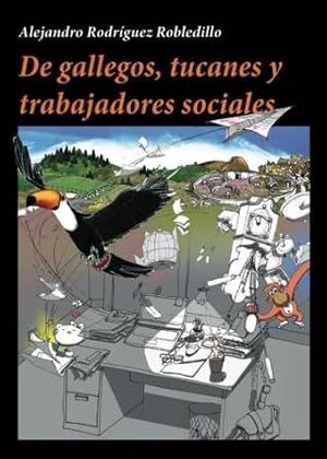 DE GALLEGOS, TUCANES Y TRABAJADORES SOCIALES