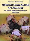 RECETAS CON ALGAS ATLANTICAS : 107 PLATOS VEGETARIANOS FACIL