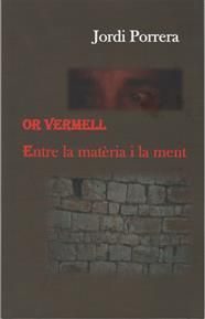 OR VERMELL. ENTRE LA MATÈRIA I LA MENT