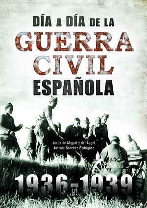 DÍA A DÍA DE LA GUERRA CIVIL ESPAÑOLA