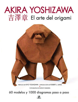 ARTE DEL ORIGAMI, EL. AKIRA YOSHIZAWA