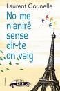 NO ME N'ANIRÉ SENSE DIR-TE ON VAIG