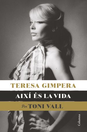 TERESA GIMPERA, AIXÍ ÉS LA VIDA