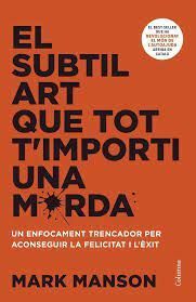 SUBTIL ART QUE TOT T'IMPORTI UNA MERDA, EL