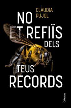 NO ET REFIÏS DELS TEUS RECORDS