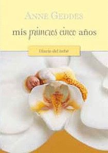 MIS PRIMEROS CINCO AÑOS. DIARIO DE UN BEBE