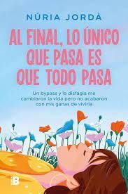 AL FINAL LO UNICO QUE PASA ES QUE TODO PASA