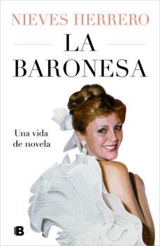 BARONESA, LA. UNA VIDA DE NOVELA