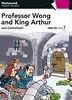 PROFESSOR WONG AND KING ARTHUR + AUDIO CD (PRIMARY 5)