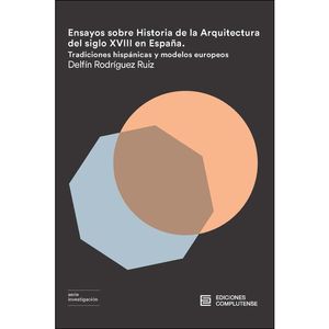 ENSAYOS SOBRE HISTORIA DE LA ARQUITECTURA DEL S. XVIII EN ESPAÑA