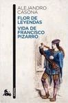 FLOR DE LEYENDAS / VIDA DE FRANCISCO PIZARRO