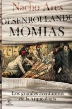 DESENROLLANDO MOMIAS