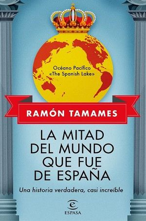 MITAD DEL MUNDO QUE FUE DE ESPAÑA, LA