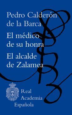MÉDICO DE SU HONRA, EL / EL ALCALDE DE ZALAMEA