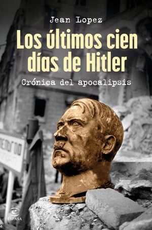 ÚLTIMOS CIEN DÍAS DE HITLER, LOS