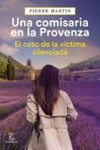 COMISARIA EN LA PROVENZA, UNA. EL CASO DE LA VÍCTIMA SILENCIADA