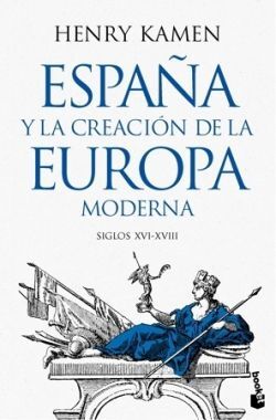 ESPAÑA Y LA CREACIÓN DE LA EUROPA MODERNA