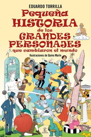 PEQUEÑA HISTORIA DE LOS GRANDES PERSONAJES QUE CAMBIARON EL MUNDO