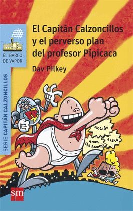 CAPITÁN CALZONCILLOS Y EL PERVERSO PLAN DEL PROFESOR PIPICACA, EL