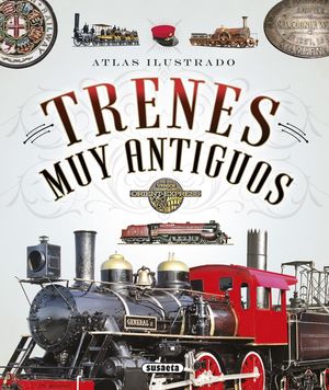 TRENES MUY ANTIGUOS, ATLAS ILUSTRADO