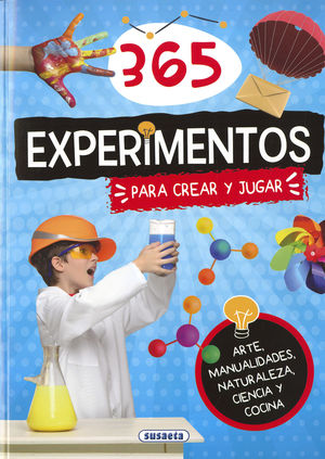 365 EXPERIMENTOS PARA CREAR Y JUGAR