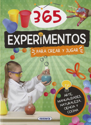 365 EXPERIMENTOS PARA CREAR Y JUGAR