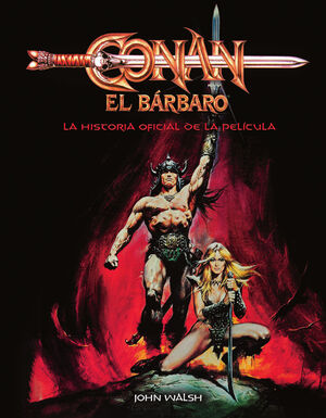 CONAN EL BÁRBARO: LA HISTORIA OFICIAL DE LA PELICULA